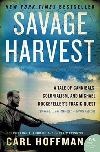 Savage Harvest: A Tale of Cannibals, Colonialism, and Michael Rockefeller's Tragic Quest von William Morrow